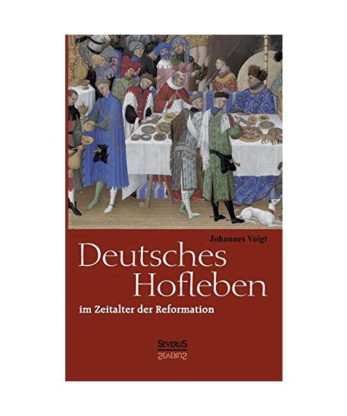 Deutsches Hofleben im Zeitalter der Reformation