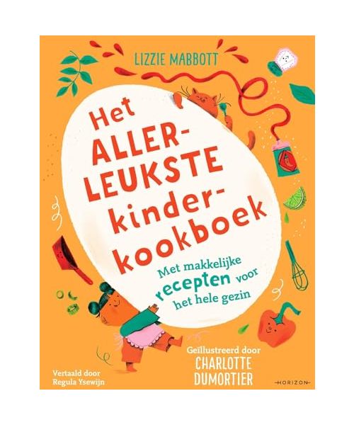 Het allerleukste kinderkookboek: met makkelijke recepten voor het hele gezin