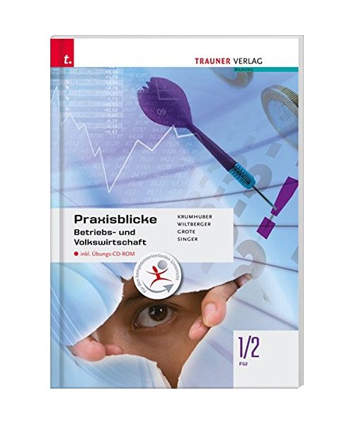 Praxisblicke - Betriebs- und Volkswirtschaft 1/2 FW inkl. Übungs-CD-ROM
