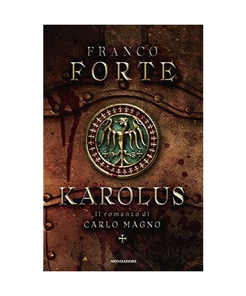 Karolus. Il romanzo di Carlo Magno