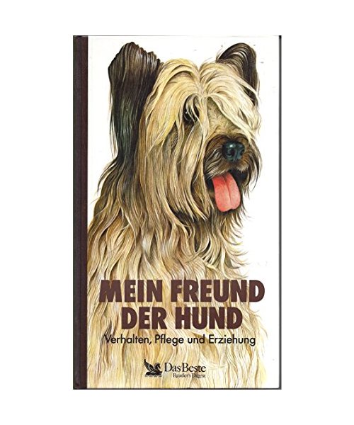 Mein Freund der Hund. Verhalten, Pflege und Erziehung