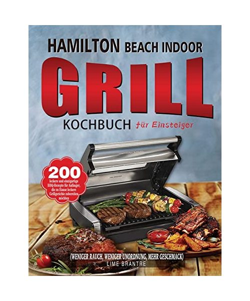 Hamilton Beach Indoor Grill Kochbuch für Einsteiger