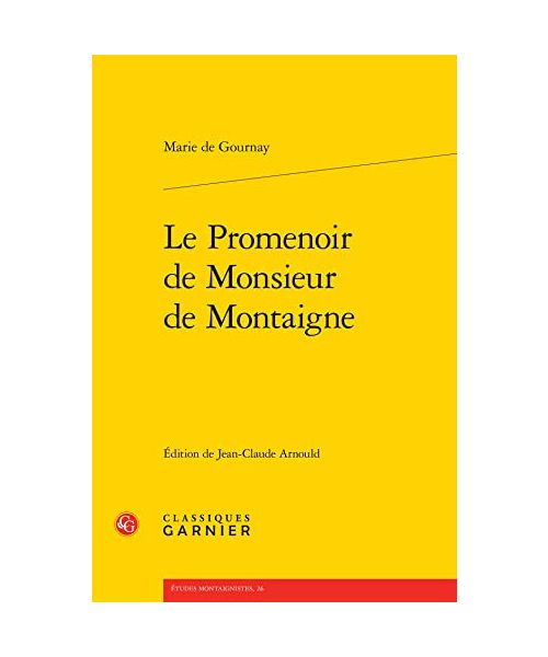 Le Promenoir De Monsieur De Montaigne (Etudes Montaignistes, 26)