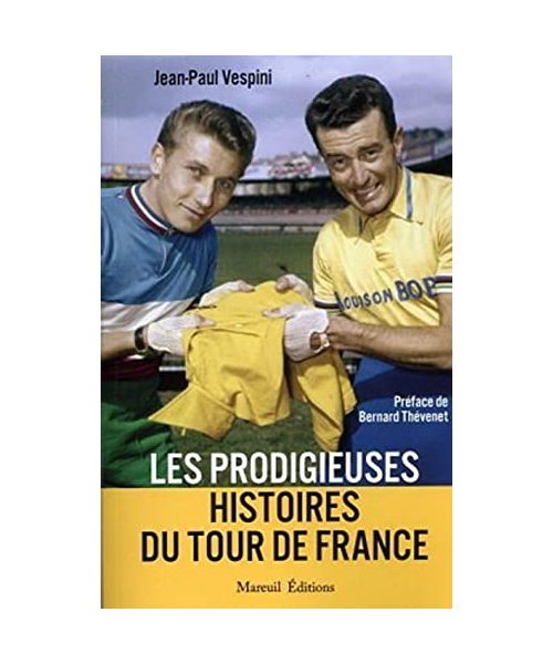 Les prodigieuses histoires du Tour de France