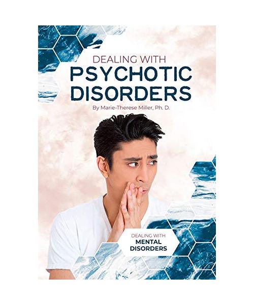 Dealing With Psychotic Disorders (Dealing With Mental Disorders)