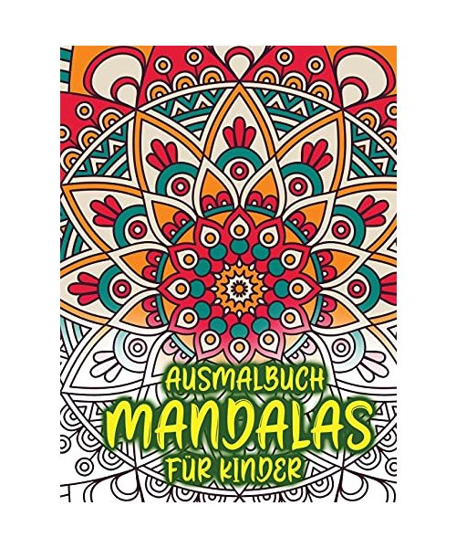 Ausmalbuch Mandalas für Kinder: Erstaunliches Malbuch für Mädchen, Jungen und Anfänger mit Mandala-Mustern zur Entspannung