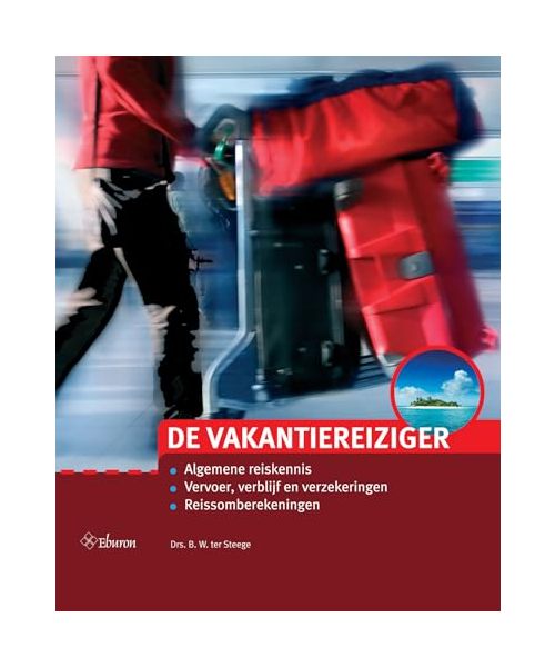 De vakantiereiziger (2023): Algemene reiskennis; Vervoer, verblijf en verzekeringen; Reissomberekeningen