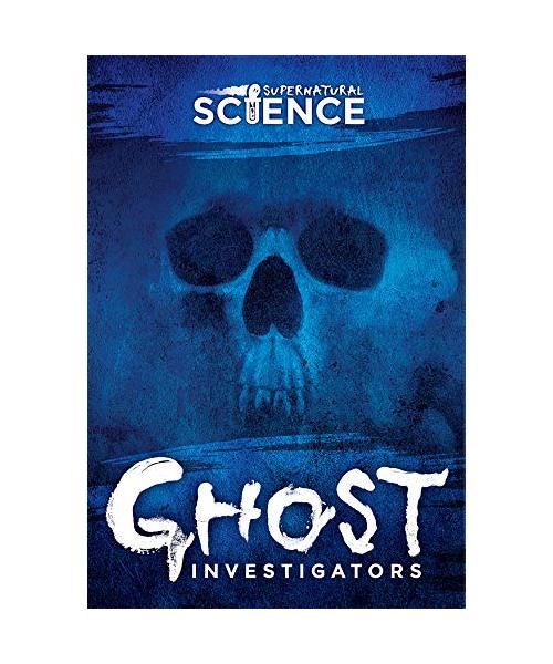 Ghost Investigators (Supernatural Science)