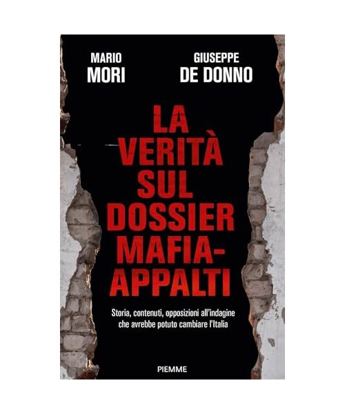 La verità sul dossier mafia-appalti. Storia, contenuti, opposizioni all'indagine che avrebbe potuto cambiare l'Italia