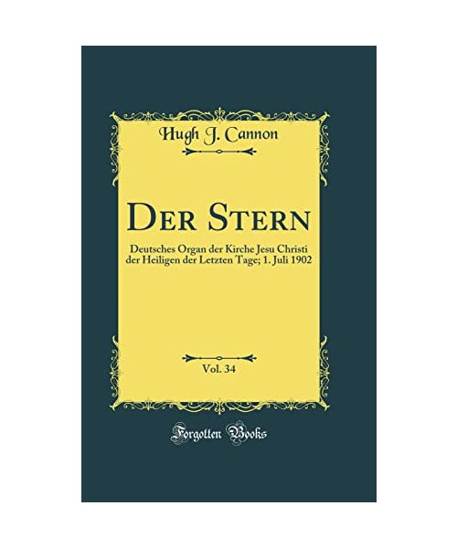 Der Stern, Vol. 34: Deutsches Organ Der Kirche Jesu Christi Der Heiligen Der Letzten Tage; 1. Juli 1902 (Classic Reprint)