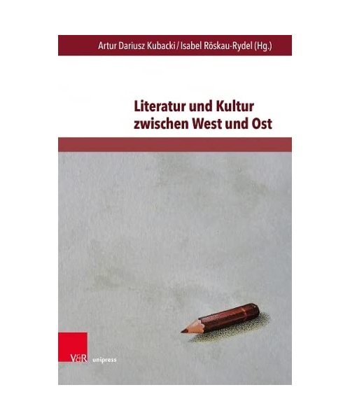 Literatur und Kultur zwischen West und Ost