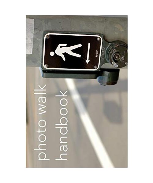 Photo Walk Handbook: Inspiration for Aspiring Photographers