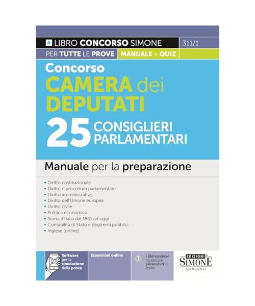 Concorso Camera dei Deputati 25 consiglieri parlamentari. Manuale per la preparazione. Con espansione online. Con software di simulazione (Concorsi e abilitazioni)
