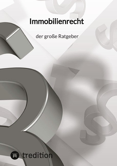 Immobilenrecht - der große Ratgeber