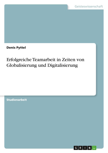 Erfolgreiche Teamarbeit in Zeiten von Globalisierung und Digitalisierung