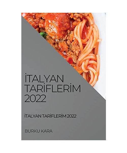 İtalyan Tarİflerİm 2022: Bölgesel Ve Geleneksel Tarİfler