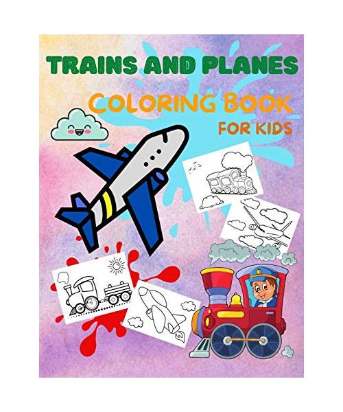 Trains and Planes Coloring Book for Kids: Awesome Coloring and Activity Book for Kids with High Quality Illustrations of Trains and Planes Fun and Uni