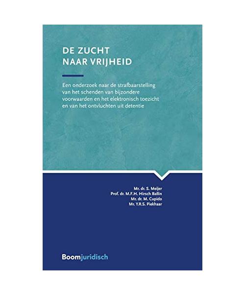 De zucht naar vrijheid: Een onderzoek naar de strafbaarstelling van het schenden van bijzondere voorwaarden en het elektronisch toezicht en van het ontvluchten uit detentie (VU-strafrechtreeks)
