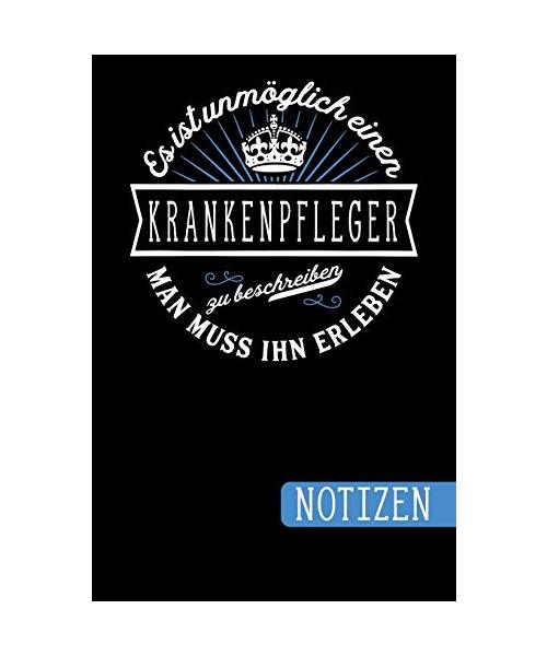 Es ist unmöglich einen Krankenpfleger zu beschreiben: Man muss ihn erleben - blanko Notizbuch | Journal | To Do Liste für Krankenpfleger - über 100 ... Notizen - Tolle Geschenkidee als Dankeschön
