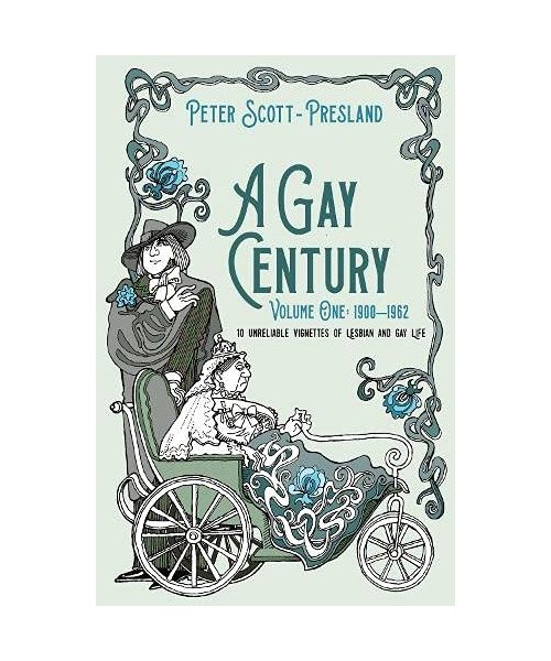 A Gay Century: Volume One: 1900-1962