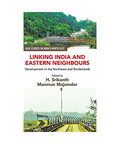 Linking India and Eastern Neighbours: Development in the Northeast and Borderlands