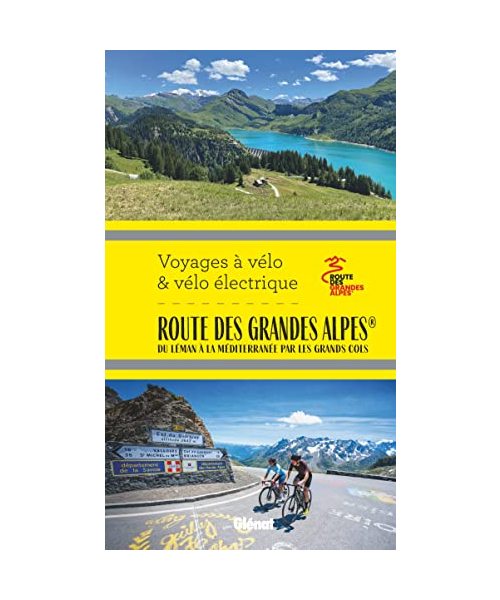 Route des Grandes Alpes® Voyages à vélo et vélo électrique: Du Léman à la Méditerranée par les grands cols
