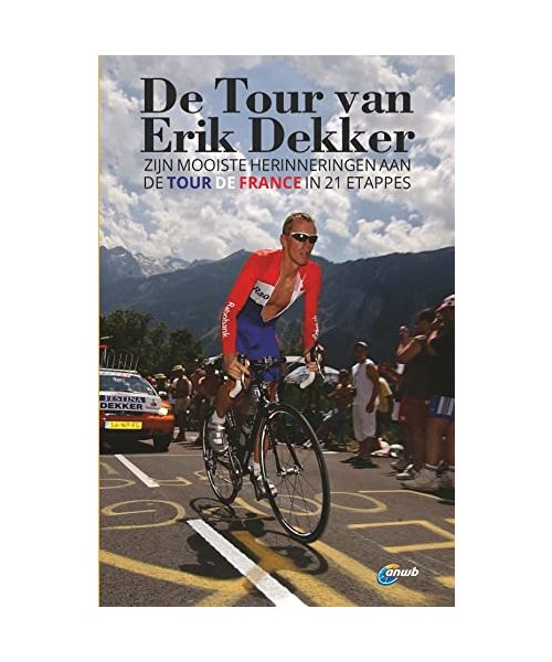 De Tour van Erik Dekker: Zijn mooiste herinneringen aan de Tour de France in 21 etappes