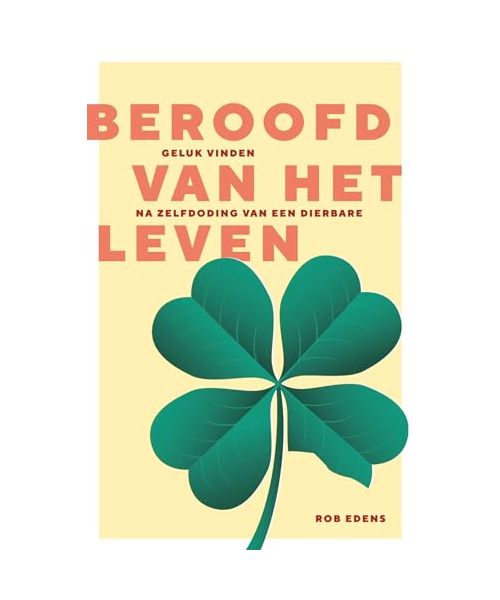 Beroofd van het leven: geluk vinden na zelfdoding van een dierbare