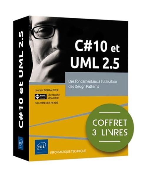 C# 10 et UML 2.5 - Coffret de 3 livres : Des fondamentaux à l'utilisation des Design Patterns