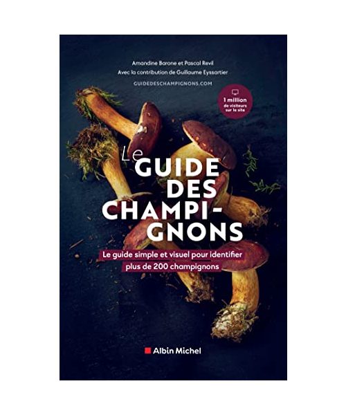 Le guide des champignons: Le guide simple et visuel pour identifier plus de 200 champignons