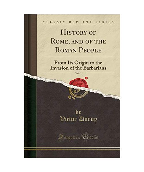 History of Rome, and of the Roman People, Vol. 1