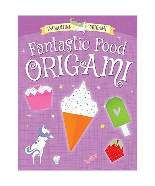 Fantastic Food Origami (Enchanting Origami)