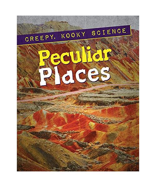 Peculiar Places (Creepy, Kooky Science)