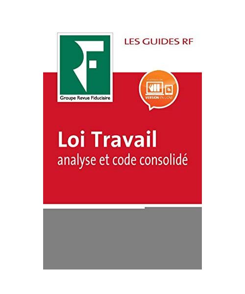 Loi Travail : analyse et code consolidé 2017