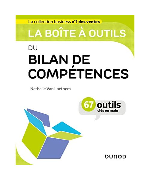 La boîte à outils du bilan de compétences: 67 outils cles en mains