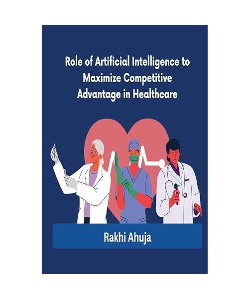 Role of Artificial Intelligence to Maximize Competitive Advantage in Healthcare