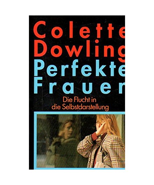 Perfekte Frauen. Die Flucht in die Selbstdarstellung.