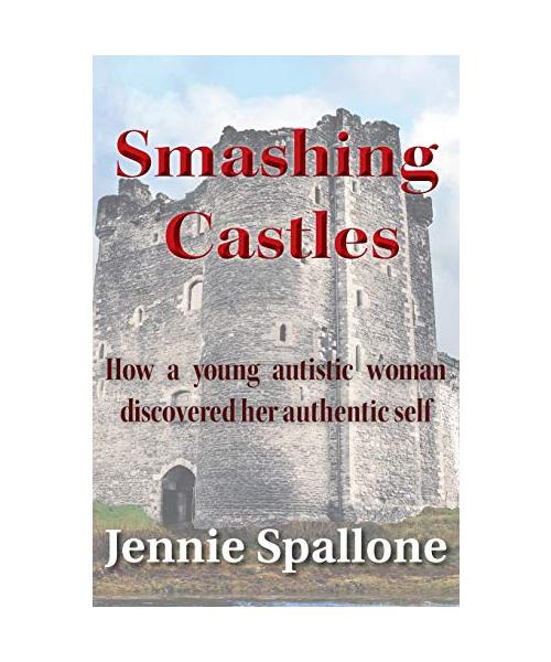 Smashing Castles: How a Young Autistic Woman Discovered Her Authentic Self