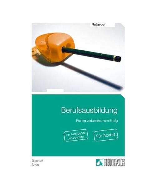 Berufsausbildung - Richtig vorbereitet zum Erfolg