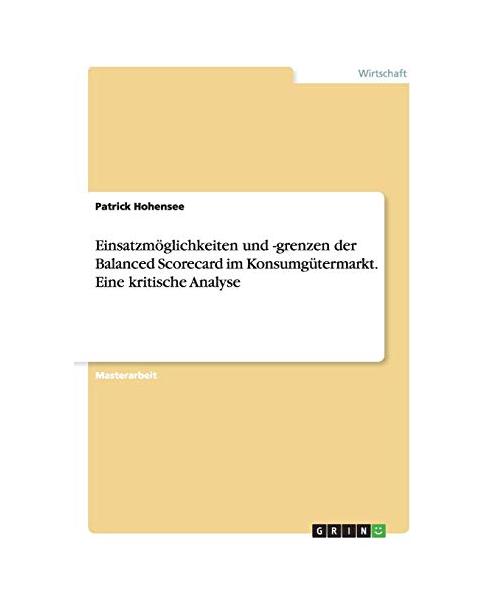 Einsatzmöglichkeiten und -grenzen der Balanced Scorecard im Konsumgütermarkt. Eine kritische Analyse