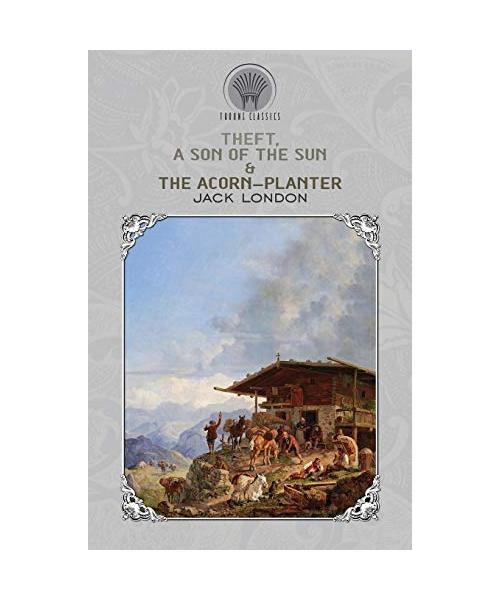 Theft, A Son of the Sun & The Acorn-Planter