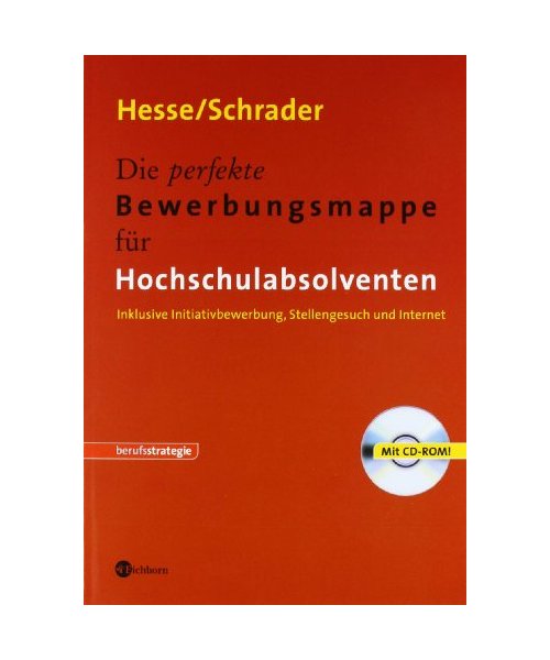 Die perfekte Bewerbungsmappe für Hochschulabsolventen. MIt CD-ROM
