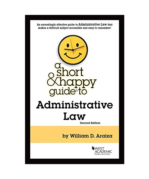 A Short & Happy Guide to Administrative Law (Short & Happy Guides)