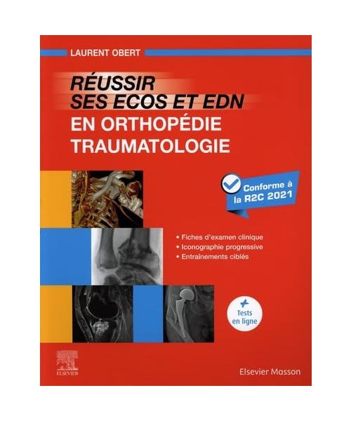 Réussir ses ECOS et EDN en Orthopédie -Traumatologie: Fiches d'examen clinique - Iconographie progressive - Entraînements ciblés