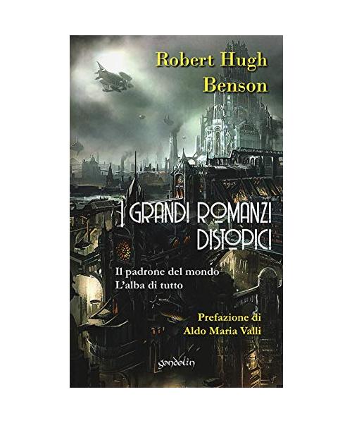 I grandi romanzi distopici. Il padrone del mondo-L'alba di tutto