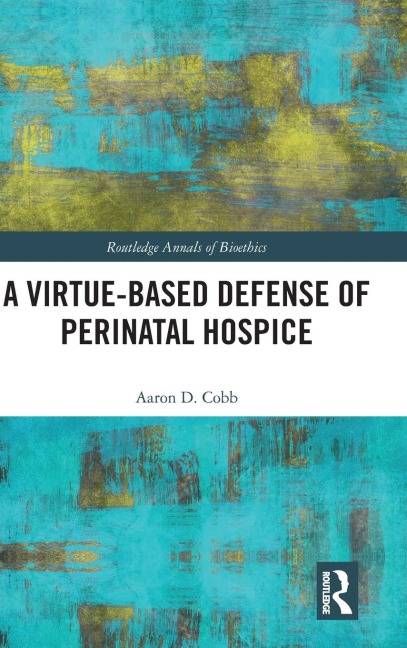 A Virtue-Based Defense of Perinatal Hospice