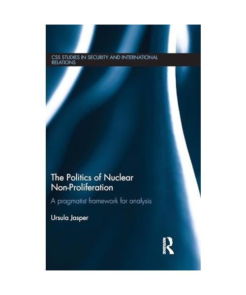 The Politics of Nuclear Non-Proliferation