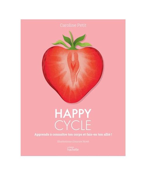 Happy Cycle: Apprends à connaître ton corps et fais-en ton allié !