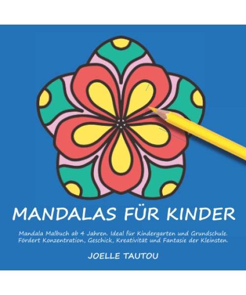 Mandalas für Kinder: Mandala Malbuch ab 4 Jahren. Ideal für Kindergarten und Grundschule. Fördert Konzentration, Geschick, Kreativität und Fantasie der Kleinsten. (Mini Malbücher, Band 3)