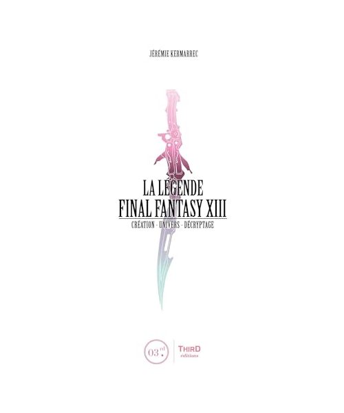 La Légende Final Fantasy XIII: Création-Univers-Décryptage